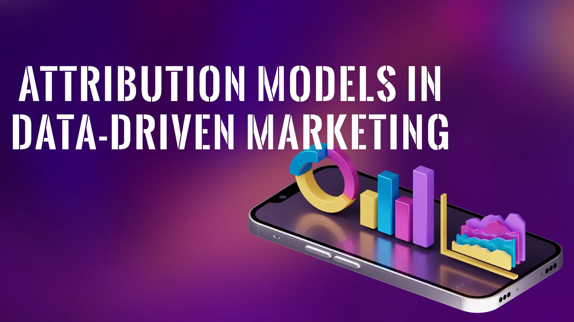 Attribution Models in Data-Driven Marketing